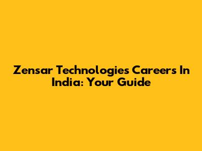 Zensar Technologies Careers In India: Your Guide