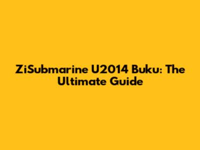ZiSubmarine U2014 Buku: The Ultimate Guide