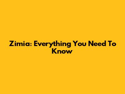 Zimia: Everything You Need To Know