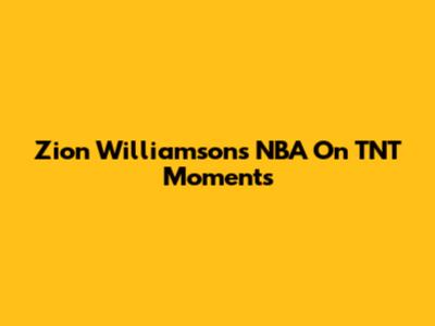Zion Williamson's NBA On TNT Moments