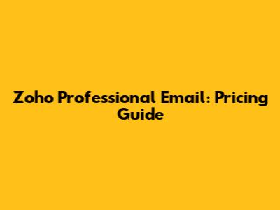 Zoho Professional Email: Pricing Guide