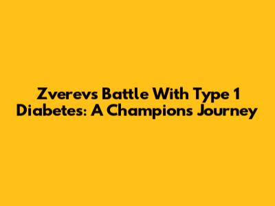 Zverev's Battle With Type 1 Diabetes: A Champion's Journey