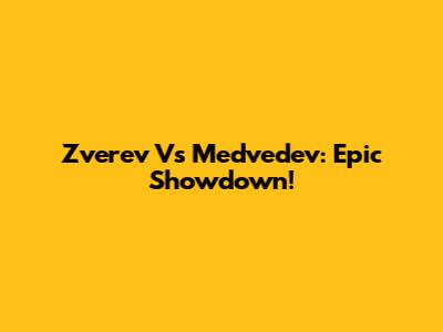 Zverev Vs Medvedev: Epic Showdown!